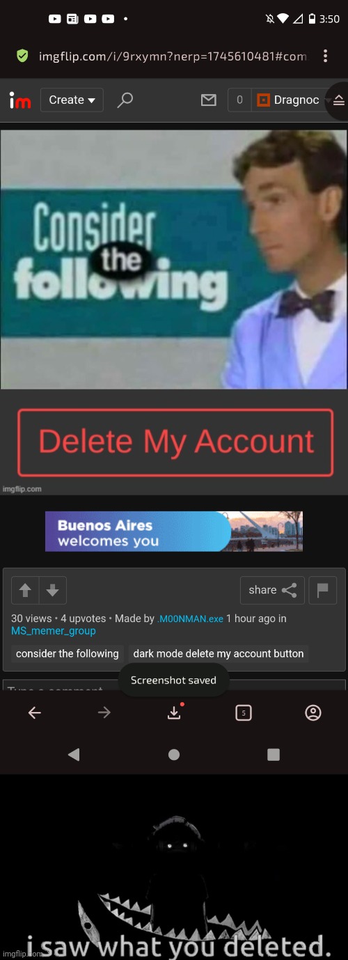 Can't face my truth? Cmon out, our argument isn't finished. | image tagged in i saw what you deleted | made w/ Imgflip meme maker