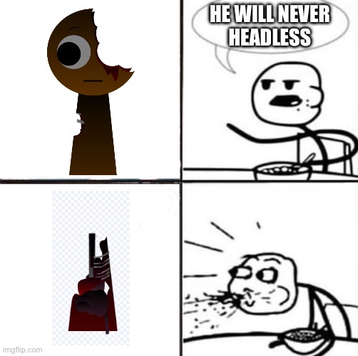 He'll never be ballin' | HE WILL NEVER
HEADLESS | image tagged in he'll never be ballin' | made w/ Imgflip meme maker
