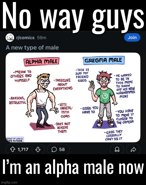 No way guys | No way guys; I’m an alpha male now | made w/ Imgflip meme maker