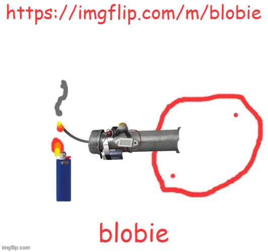 Not-so Badass drawing of Blobie smoking a Pipe bomb | https://imgflip.com/m/blobie; blobie | image tagged in not-so badass drawing of blobie smoking a pipe bomb | made w/ Imgflip meme maker