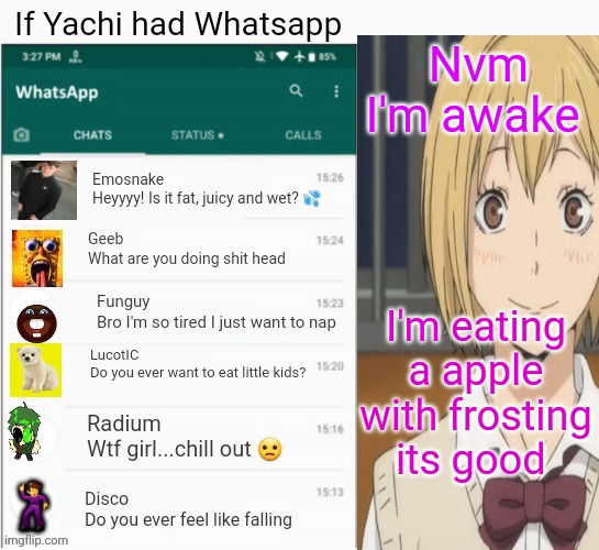 If yachi had Whatsapp | Nvm I'm awake; I'm eating a apple with frosting its good | image tagged in if yachi had whatsapp | made w/ Imgflip meme maker