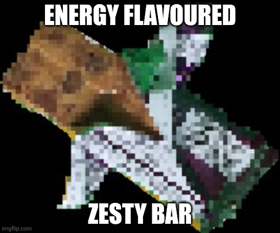 zesty bar | ENERGY FLAVOURED ZESTY BAR | image tagged in zesty bar | made w/ Imgflip meme maker