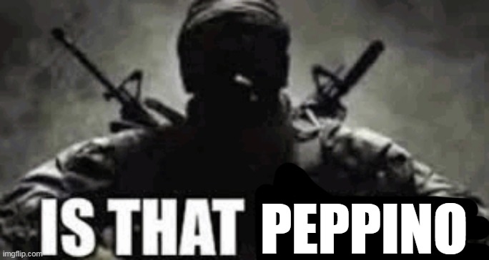 IS THAT FRIEZA | PEPPINO | image tagged in is that frieza | made w/ Imgflip meme maker