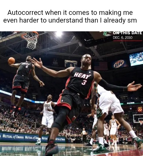 Ballin reference template | Autocorrect when it comes to making me even harder to understand than I already sm | image tagged in ballin reference template | made w/ Imgflip meme maker