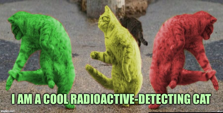 Three Dancing RayCats | I AM A COOL RADIOACTIVE-DETECTING CAT | image tagged in three dancing raycats | made w/ Imgflip meme maker