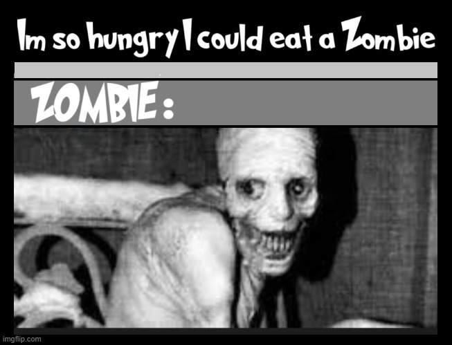 Wait!  What about my brains omelet needs? | image tagged in vince vance,zombies,memes,hunger,walking dead,monsters | made w/ Imgflip meme maker