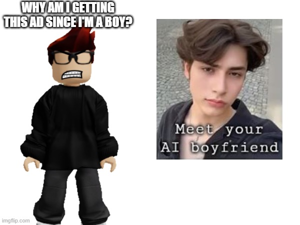WHY AM I GETTING THIS AD SINCE I'M A BOY? | made w/ Imgflip meme maker