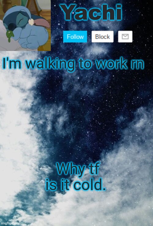 Thank goodness I have my jacket on | I'm walking to work rn; Why tf is it cold. | image tagged in yachi but she's tired | made w/ Imgflip meme maker