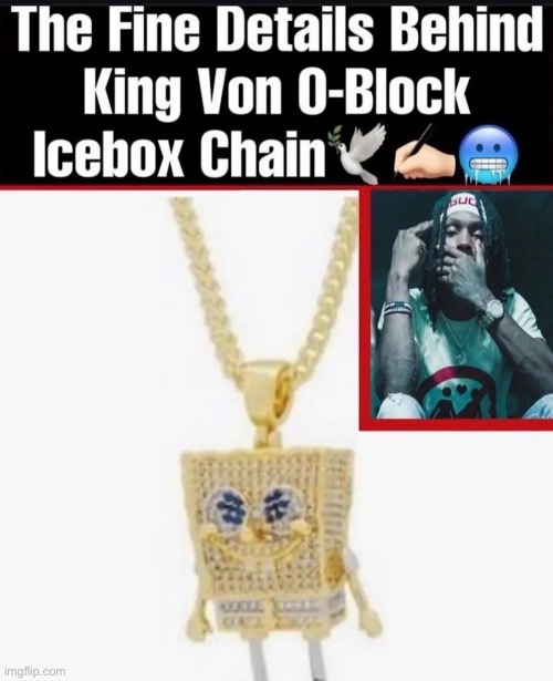 King Von O-Block icebox chain | made w/ Imgflip meme maker