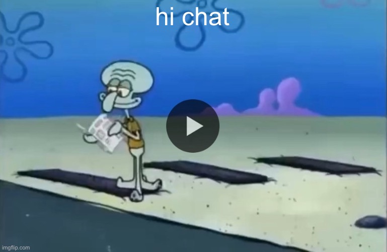 mood | hi chat | image tagged in mood | made w/ Imgflip meme maker
