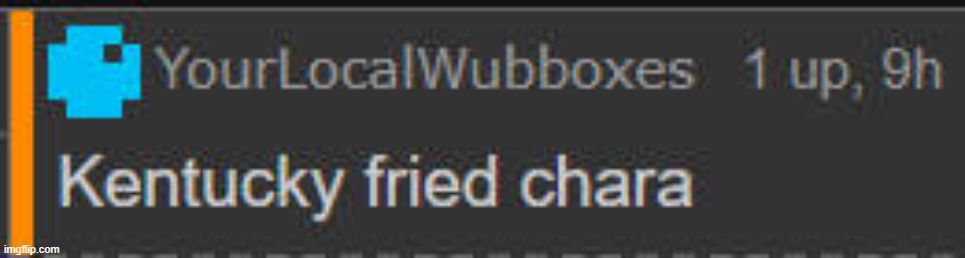 image tagged in meme,memes,funny,undertale,comment,chara | made w/ Imgflip meme maker