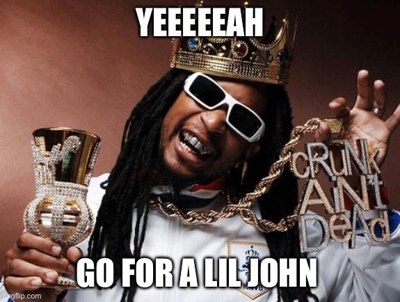 Lil Jon | YEEEEEAH; GO FOR A LIL JOHN | image tagged in lil jon,funny,music | made w/ Imgflip meme maker