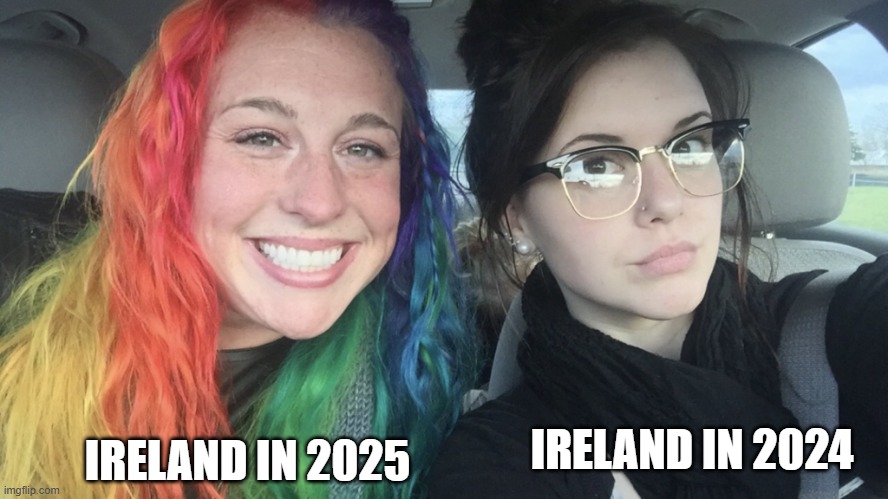 Someones Probably Done This Before, But Its Too True!? | IRELAND IN 2025; IRELAND IN 2024 | image tagged in rainbow hair and goth,eurovision | made w/ Imgflip meme maker