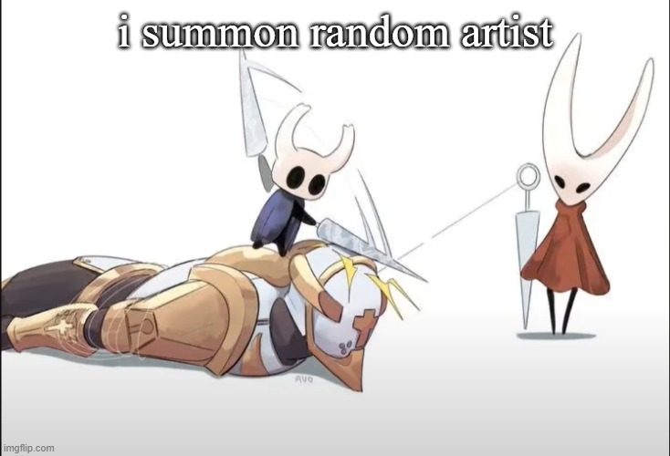 +HALLOWNESS | i summon random artist | image tagged in hallowness | made w/ Imgflip meme maker