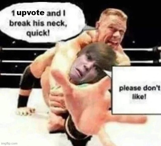 break his neck | upvote | image tagged in break his neck | made w/ Imgflip meme maker