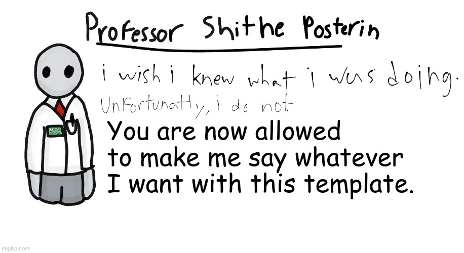 Chat, am I cooked? | You are now allowed to make me say whatever I want with this template. | image tagged in professor shitpost's anouncement template | made w/ Imgflip meme maker