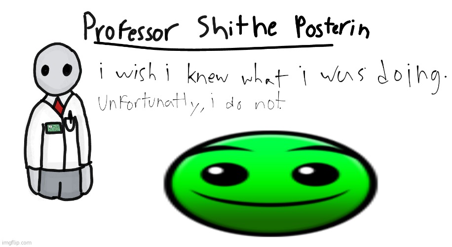 Professor Shitpost's anouncement template | image tagged in professor shitpost's anouncement template | made w/ Imgflip meme maker