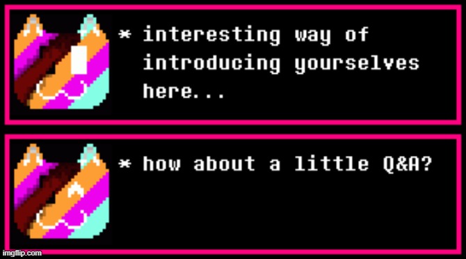 she will answer, not me (textboxes recommended, if u want :3) | image tagged in undertale | made w/ Imgflip meme maker