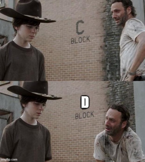 c block d block | D | image tagged in memes,rick and carl | made w/ Imgflip meme maker