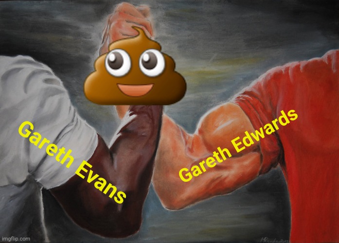 Epic Handshake Meme | 💩; Gareth Edwards; Gareth Evans | image tagged in memes,epic handshake | made w/ Imgflip meme maker