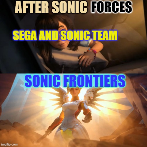 Overwatch Mercy Meme | AFTER SONIC; FORCES; SEGA AND SONIC TEAM; SONIC FRONTIERS | image tagged in overwatch mercy meme | made w/ Imgflip meme maker