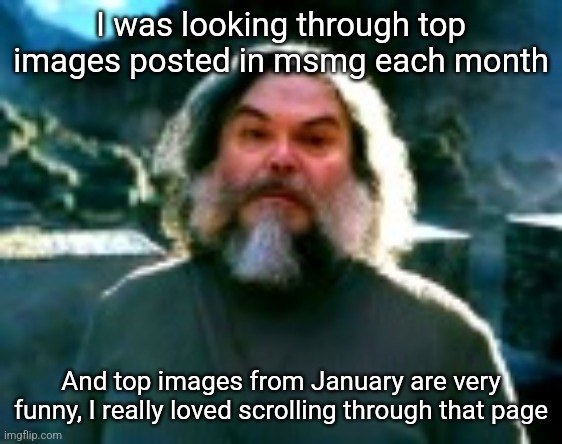 I am Steve (low quality) | I was looking through top images posted in msmg each month; And top images from January are very funny, I really loved scrolling through that page | image tagged in i am steve low quality | made w/ Imgflip meme maker