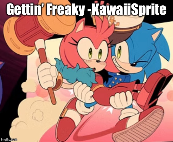 Sonic bridal carry | Gettin’ Freaky -KawaiiSprite | image tagged in sonic bridal carry | made w/ Imgflip meme maker