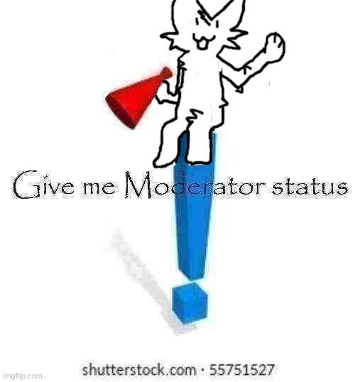shitty drawing :3 | image tagged in give me moderator status | made w/ Imgflip meme maker