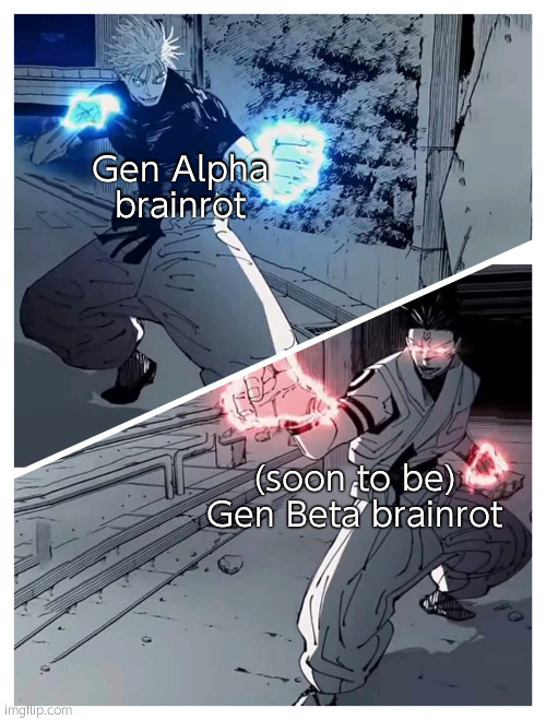 gojo vs sukuna meme template | Gen Alpha brainrot (soon to be) Gen Beta brainrot | image tagged in gojo vs sukuna meme template | made w/ Imgflip meme maker