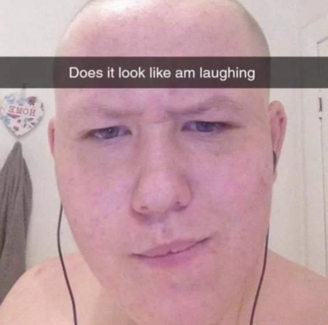 Does it look like am laughing Blank Meme Template