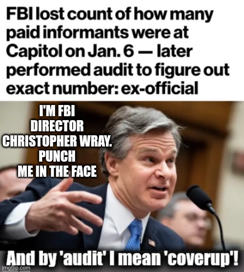 I'M FBI DIRECTOR CHRISTOPHER WRAY.
PUNCH ME IN THE FACE | made w/ Imgflip meme maker