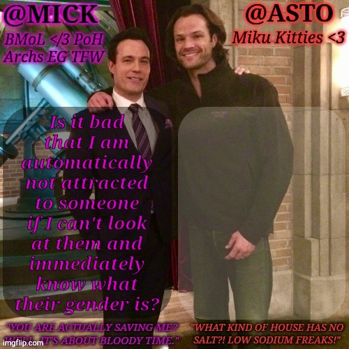Just A Thought | Is it bad
that I am
automatically
not attracted
to someone
if I can't look
at them and
immediately
know what
their gender is? | image tagged in km asto shared temp,gender identity,anime,art,people,sexuality | made w/ Imgflip meme maker