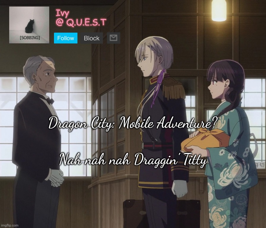 . | Dragon City: Mobile Adventure? Nah nah nah Draggin' Titty | image tagged in ivy announcement template v2 | made w/ Imgflip meme maker
