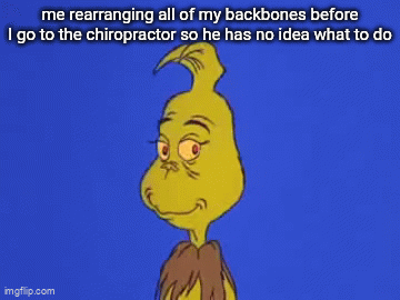 it hurts but it's worth it >:) | me rearranging all of my backbones before I go to the chiropractor so he has no idea what to do | image tagged in gifs,chiropractor,relatable,memes,funny | made w/ Imgflip video-to-gif maker