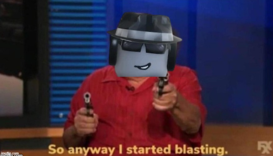So anyway I started blasting | image tagged in so anyway i started blasting | made w/ Imgflip meme maker