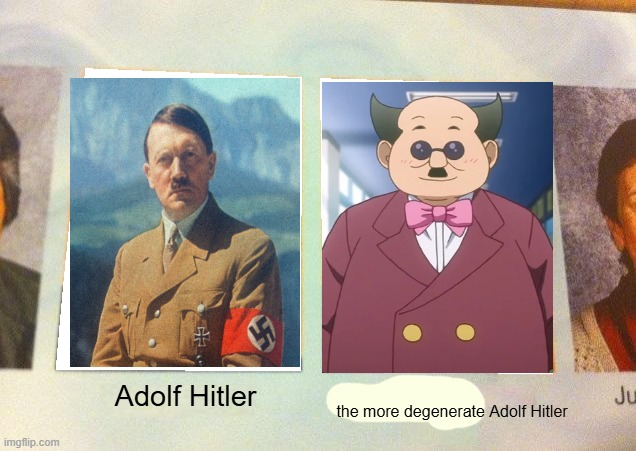principle (to love ru) is Adolf Hitler | Adolf Hitler; the more degenerate Adolf Hitler | image tagged in daniel the cooler daniel blank,anime,adolf hitler,nazi,fascism,cringe | made w/ Imgflip meme maker