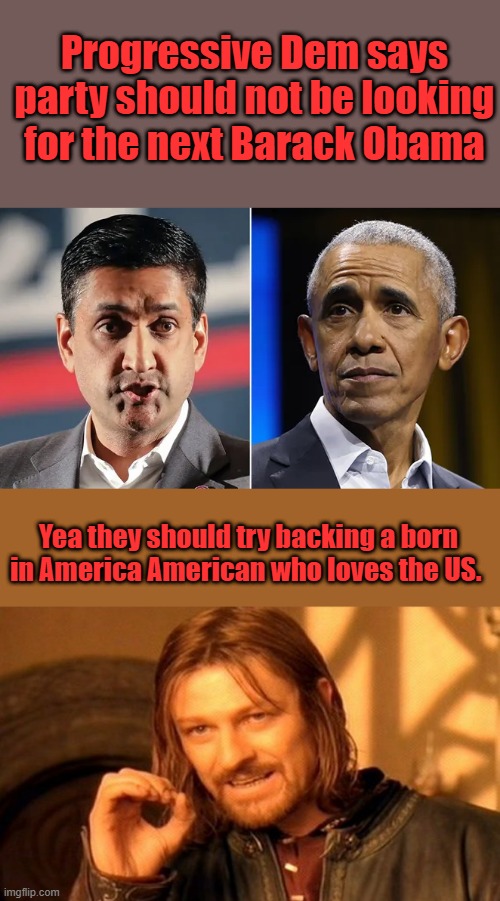 LBJ /BARRY/BIDEN 3 worse PRES. in last 40 BUSH Clinton top 5 | Progressive Dem says party should not be looking for the next Barack Obama; Yea they should try backing a born in America American who loves the US. | image tagged in memes,one does not simply | made w/ Imgflip meme maker