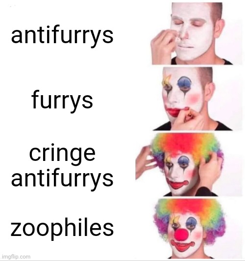 Clown Applying Makeup Meme | antifurrys; furrys; cringe antifurrys; zoophiles | image tagged in memes,clown applying makeup | made w/ Imgflip meme maker