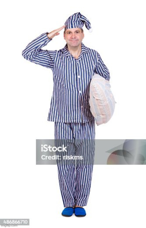 image tagged in sgt sleepy pants reporting for duty | made w/ Imgflip meme maker