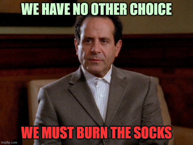 ▬▬comment specific to meme showing non-matching pair of striped socks | WE HAVE NO OTHER CHOICE WE MUST BURN THE SOCKS | image tagged in mr monk,socks,comment | made w/ Imgflip meme maker