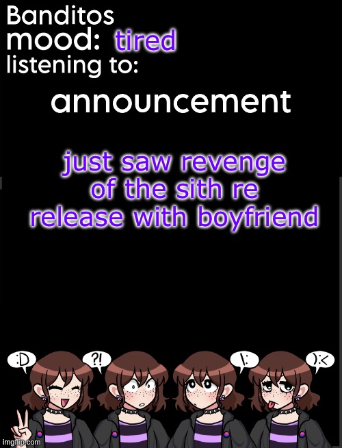 i NEED hayden christansen we both have a crush on him | tired; just saw revenge of the sith re release with boyfriend | image tagged in banditos announcement temp 2 | made w/ Imgflip meme maker