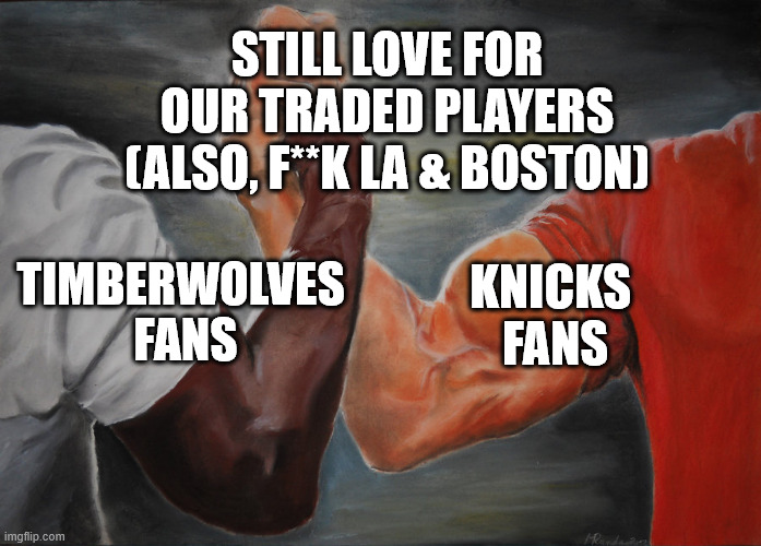 Hand clasping | STILL LOVE FOR OUR TRADED PLAYERS
(ALSO, F**K LA & BOSTON); KNICKS 
FANS; TIMBERWOLVES 
FANS | image tagged in hand clasping | made w/ Imgflip meme maker