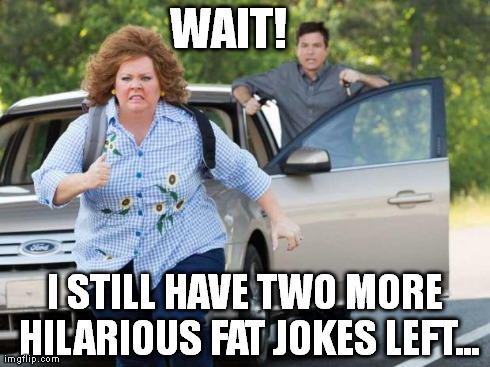 WAIT! I STILL HAVE TWO MORE HILARIOUS FAT JOKES LEFT... | image tagged in school psychologists | made w/ Imgflip meme maker