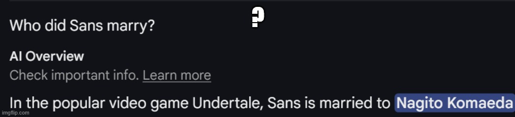 Don't question why on god's green earth I looked this up | ? | image tagged in undertale,wat,really,ai,google,marry | made w/ Imgflip meme maker