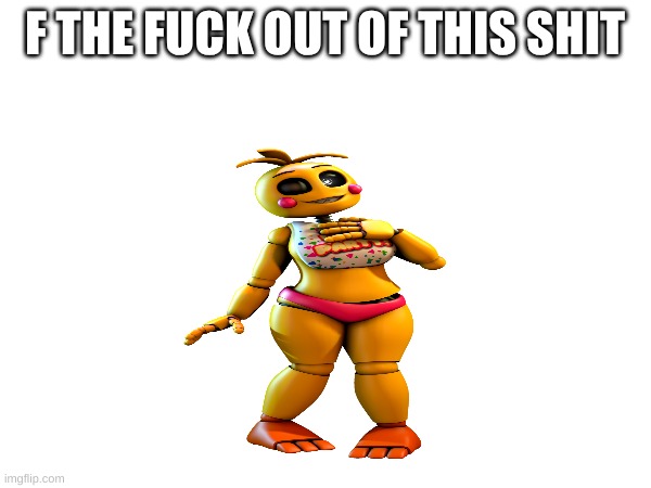 F THE FUCK OUT OF THIS SHIT | made w/ Imgflip meme maker