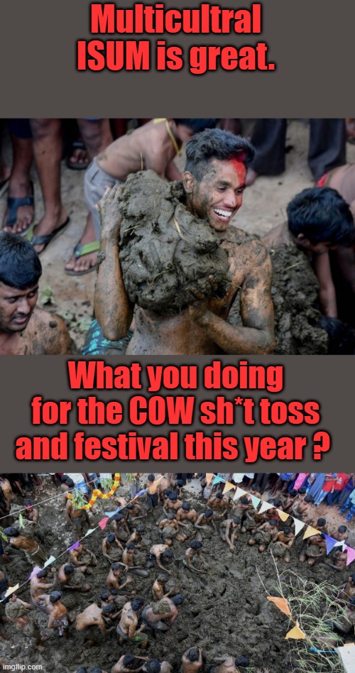 Multicultral..ISUM..  opens up all kinds of diseases & new traditions. | Multicultral ISUM is great. What you doing for the COW sh*t toss and festival this year ? | made w/ Imgflip meme maker