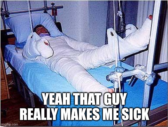 YEAH THAT GUY REALLY MAKES ME SICK | image tagged in hospital | made w/ Imgflip meme maker