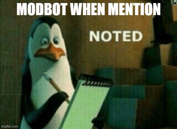 Noted | MODBOT WHEN MENTION | image tagged in noted | made w/ Imgflip meme maker