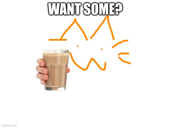 WANT SOME? | made w/ Imgflip meme maker