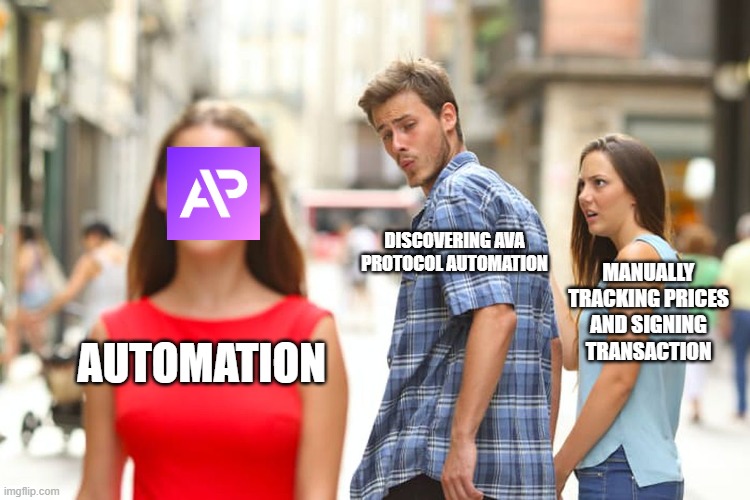Ava memes | DISCOVERING AVA PROTOCOL AUTOMATION; MANUALLY TRACKING PRICES AND SIGNING TRANSACTION; AUTOMATION | image tagged in memes,distracted boyfriend | made w/ Imgflip meme maker